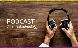 Podcast de Colombiacheck: Episodio 1
