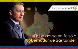 Uribe acusa en falso a gobernador de Santander